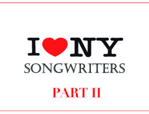 I LOVE NEW YORK SONGWRITERS PART II NOVEMBER 2021